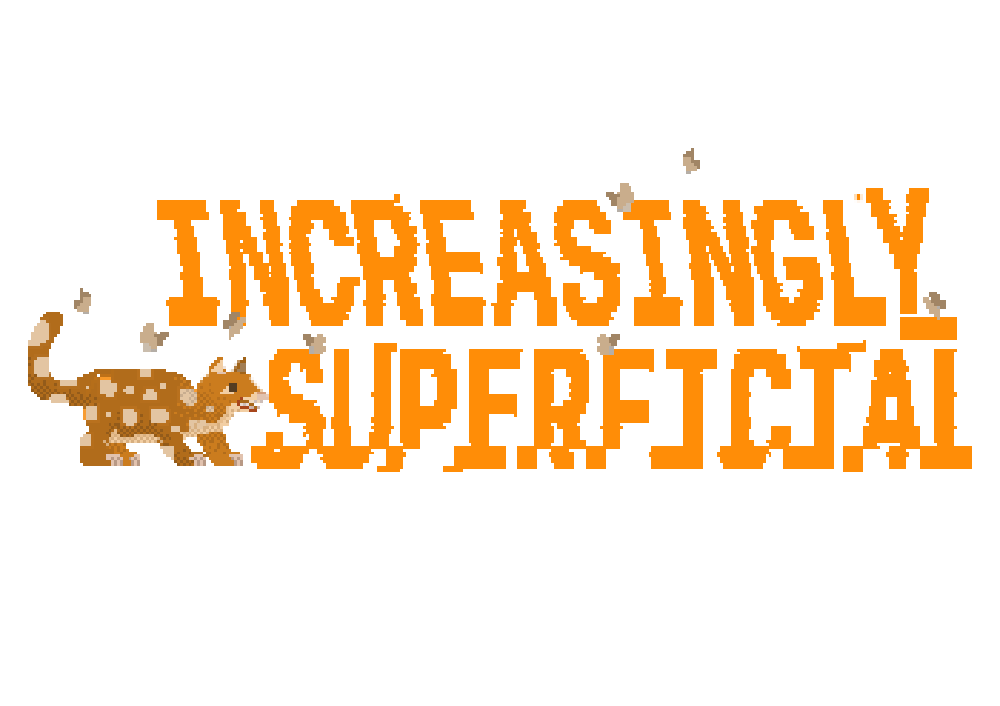 INCREASINGLY_SUPERFICIAL